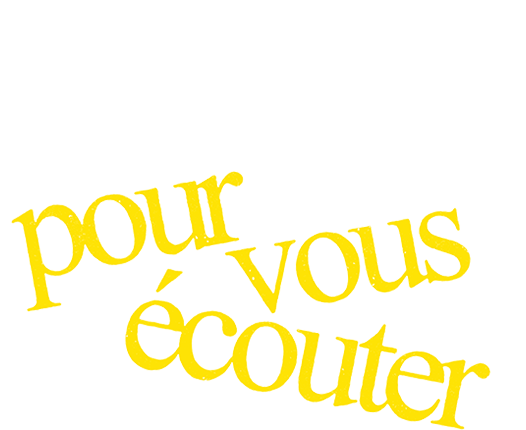 Toujours là pour vous écouter